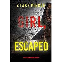 Girl, Escaped (An Ella Dark FBI Suspense Thriller—Book 10) Girl, Escaped (An Ella Dark FBI Suspense Thriller—Book 10) Kindle Audible Audiobook Paperback