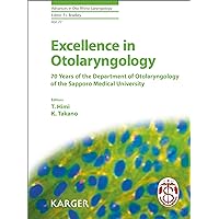 Excellence in Otolaryngology: 70 Years of the Department of Otolaryngology of the Sapporo Medical University (Advances in Oto-Rhino-Laryngology Book 77) Excellence in Otolaryngology: 70 Years of the Department of Otolaryngology of the Sapporo Medical University (Advances in Oto-Rhino-Laryngology Book 77) Kindle Hardcover