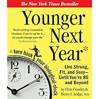 Younger Next Year: Live Strong, Fit, and Sexy - Until You're 80 and Beyond (A Man's Guide to Living Like 50 Unitl You're 80 and Beyond) Younger Next Year: Live Strong, Fit, and Sexy - Until You're 80 and Beyond (A Man's Guide to Living Like 50 Unitl You're 80 and Beyond) Paperback Audible Audiobook Hardcover Audio CD