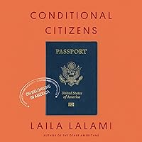 Conditional Citizens: On Belonging in America Conditional Citizens: On Belonging in America Audible Audiobook Paperback Kindle Hardcover