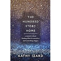 The Hundred Story Home: A Memoir of Finding Faith in Ourselves and Something Bigger The Hundred Story Home: A Memoir of Finding Faith in Ourselves and Something Bigger Paperback Audible Audiobook Kindle