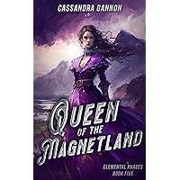 Queen of the Magnetland (The Elemental Phases Book 5) Queen of the Magnetland (The Elemental Phases Book 5) Kindle Paperback