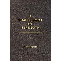 A Simple Book of Strength A Simple Book of Strength Kindle Paperback