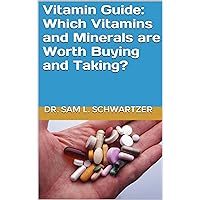 Vitamin Guide: Which Vitamins and Minerals are Worth Buying and Taking?