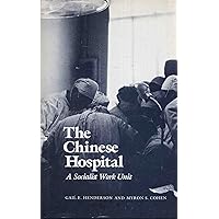 The Chinese Hospital: A Socialist Work Unit The Chinese Hospital: A Socialist Work Unit Hardcover