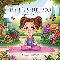 The Traveling Yogi: The Yoga Adventures of Olivia's Self Discovery Journey The Traveling Yogi: The Yoga Adventures of Olivia's Self Discovery Journey Kindle Paperback