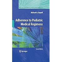 Adherence to Pediatric Medical Regimens (Issues in Clinical Child Psychology) Adherence to Pediatric Medical Regimens (Issues in Clinical Child Psychology) Kindle Hardcover Paperback