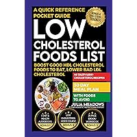 Low Cholesterol Food List: Boost Good HDL Cholesterol Foods to Eat, Lower Bad LDL Cholesterol with Foods To Avoid, 40 Tasty Low-Cholesterol Recipes, 30 Day Meal Plan, A Quick Reference Pocket Guide Low Cholesterol Food List: Boost Good HDL Cholesterol Foods to Eat, Lower Bad LDL Cholesterol with Foods To Avoid, 40 Tasty Low-Cholesterol Recipes, 30 Day Meal Plan, A Quick Reference Pocket Guide Kindle Paperback Hardcover
