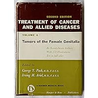 Treatment of Cancer and Allied Diseases - Vol 6, Tumors of the Female Genitalia Treatment of Cancer and Allied Diseases - Vol 6, Tumors of the Female Genitalia Hardcover