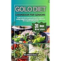 GOLO DIET COOKBOOK FOR SENIORS: Delicious and nutrient-packed meals for losing weight And aging gracefully with over 60 recipes and pictures GOLO DIET COOKBOOK FOR SENIORS: Delicious and nutrient-packed meals for losing weight And aging gracefully with over 60 recipes and pictures Paperback Kindle