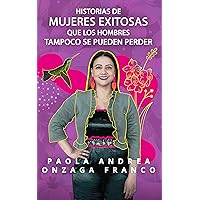 Historias de Mujeres Exitosas Que Los Hombres Tampoco Se Pueden Perder (Spanish Edition)