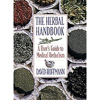 The Herbal Handbook: A User's Guide to Medical Herbalism The Herbal Handbook: A User's Guide to Medical Herbalism Paperback Kindle