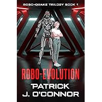 Robo-Evolution: An AI Sci-fi Escapade (The Robo-Quake Trilogy Book 1)