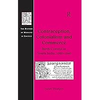 Contraception, Colonialism and Commerce: Birth Control in South India, 1920–1940 (ISSN) Contraception, Colonialism and Commerce: Birth Control in South India, 1920–1940 (ISSN) Kindle Hardcover Paperback