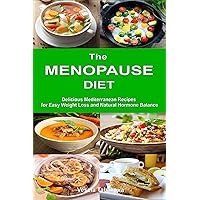 The Menopause Diet: Delicious Mediterranean Recipes for Easy Weight Loss and Natural Hormone Balance: Healthy Weight Loss Cookbook (Healthy Body, Mind and Soul) The Menopause Diet: Delicious Mediterranean Recipes for Easy Weight Loss and Natural Hormone Balance: Healthy Weight Loss Cookbook (Healthy Body, Mind and Soul) Kindle Paperback