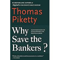 Why Save the Bankers?: And Other Essays on Our Economic and Political Crisis Why Save the Bankers?: And Other Essays on Our Economic and Political Crisis Kindle Audible Audiobook Paperback Hardcover