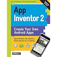 App Inventor 2: Create Your Own Android Apps App Inventor 2: Create Your Own Android Apps Kindle Paperback