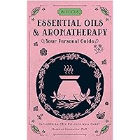 In Focus Essential Oils & Aromatherapy: Your Personal Guide (Volume 6) (In Focus, 6) In Focus Essential Oils & Aromatherapy: Your Personal Guide (Volume 6) (In Focus, 6) Hardcover Kindle