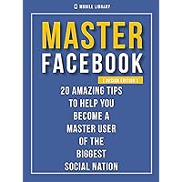 Master Facebook [ Design Edition ]: 20 amazing tips Master Facebook [ Design Edition ]: 20 amazing tips Kindle