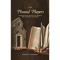 The Pivotal Players: 12 Heroes Who Shaped the Church and Changed the World The Pivotal Players: 12 Heroes Who Shaped the Church and Changed the World Hardcover Spiral-bound