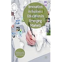 Innovation in Business Education in Emerging Markets Innovation in Business Education in Emerging Markets Hardcover Kindle Paperback