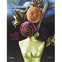 Carla Tolomeo: Mai sedersi sugli allori (Italian Edition) Carla Tolomeo: Mai sedersi sugli allori (Italian Edition) Paperback