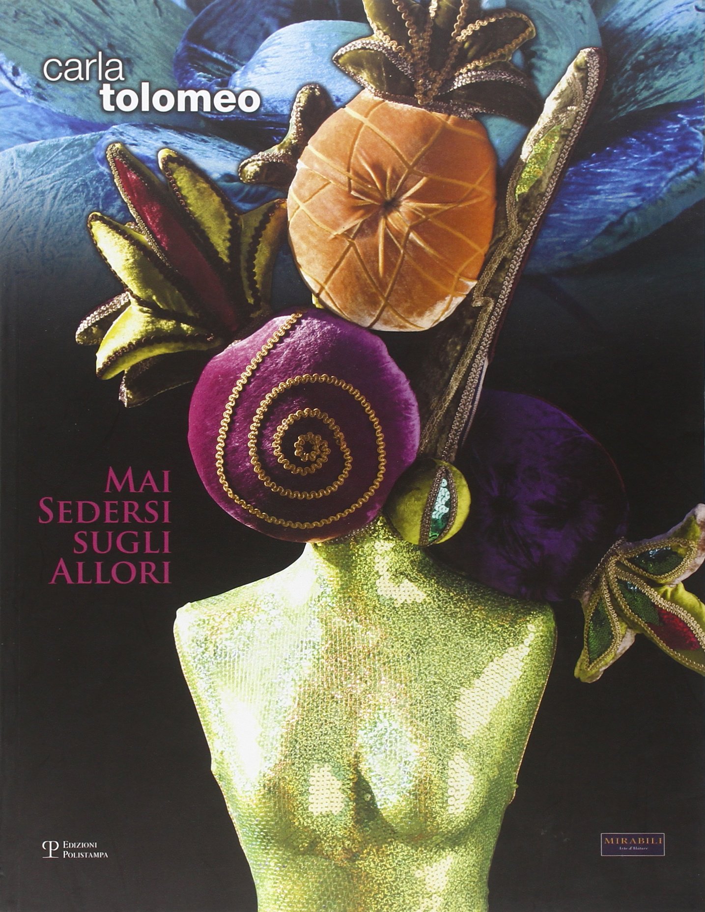 Carla Tolomeo: Mai sedersi sugli allori (Italian Edition)