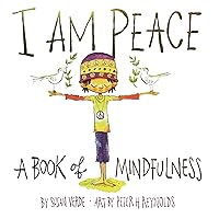I Am Peace: A Book of Mindfulness (I Am Books) I Am Peace: A Book of Mindfulness (I Am Books) Hardcover Kindle Board book