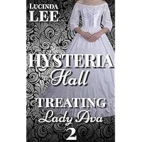Treating Lady Ava: Victorian Medical Erotica (Book 2 Hysteria Hall) Treating Lady Ava: Victorian Medical Erotica (Book 2 Hysteria Hall) Kindle