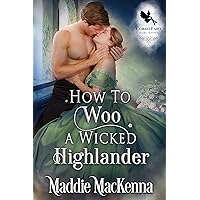 How to Woo a Wicked Highlander: A Medieval Historical Romance How to Woo a Wicked Highlander: A Medieval Historical Romance Kindle