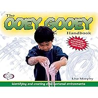 The Ooey Gooey® Handbook: Identifying and Creating Child-Centered Environments The Ooey Gooey® Handbook: Identifying and Creating Child-Centered Environments Paperback Kindle