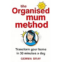 The Organised Mum Method: Transform your home in 30 minutes a day The Organised Mum Method: Transform your home in 30 minutes a day Kindle Audible Audiobook Hardcover