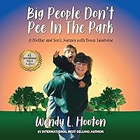 Big People Don't Pee in the Park: A Mother and Son's Journey with Down Syndrome Big People Don't Pee in the Park: A Mother and Son's Journey with Down Syndrome Audible Audiobook Paperback Kindle Hardcover