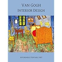 Van Gogh Interior Design (Illustrated) (Affordable Portable Art) Van Gogh Interior Design (Illustrated) (Affordable Portable Art) Kindle Paperback
