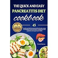 The Quick and easy Pancreatitis diet cookbook: 45 Healthy and delicious pancreatitis-friendly recipes for breakfast, launch and dinner, designed to ease symptoms and support your health The Quick and easy Pancreatitis diet cookbook: 45 Healthy and delicious pancreatitis-friendly recipes for breakfast, launch and dinner, designed to ease symptoms and support your health Kindle Paperback