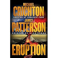 Eruption: Following Jurassic Park, Michael Crichton Started Another Masterpiece—James Patterson Just Finished It