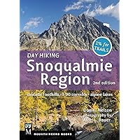 Day Hiking Snoqualmie Region: Cascade Foothills * I90 Corridor * Alpine Lakes, 2nd Edition Day Hiking Snoqualmie Region: Cascade Foothills * I90 Corridor * Alpine Lakes, 2nd Edition Paperback Kindle