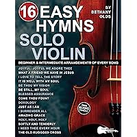 16 Easy Hymns for Solo Violin: Beginner and Intermediate Arrangements of Praise and Worship Songs—Standard Notes + Violin Tablature (16 Easy Hymns Sheet Music) 16 Easy Hymns for Solo Violin: Beginner and Intermediate Arrangements of Praise and Worship Songs—Standard Notes + Violin Tablature (16 Easy Hymns Sheet Music) Kindle Paperback