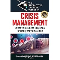 The Refractive Thinker® Vol. XX Crisis Management Effective Business Solutions for Emergency Situations: Chapter 2: Effective Risk Management Strategies for Retail Business Sustainability The Refractive Thinker® Vol. XX Crisis Management Effective Business Solutions for Emergency Situations: Chapter 2: Effective Risk Management Strategies for Retail Business Sustainability Kindle Paperback