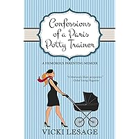 Confessions of a Paris Potty Trainer: A Humorous Parenting Memoir (American in Paris)