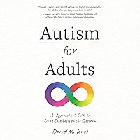 Autism for Adults: An Approachable Guide to Living Excellently on the Spectrum Autism for Adults: An Approachable Guide to Living Excellently on the Spectrum Audible Audiobook Paperback Kindle