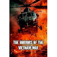 The Horrors Of The Vietnam War