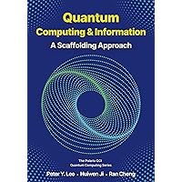 Quantum Computing and Information: A Scaffolding Approach Quantum Computing and Information: A Scaffolding Approach Kindle