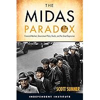 The Midas Paradox: Financial Markets, Government Policy Shocks, and the Great Depression The Midas Paradox: Financial Markets, Government Policy Shocks, and the Great Depression eTextbook Hardcover