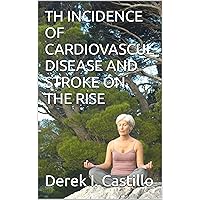 TH INCIDENCE OF CARDIOVASCUL DISEASE AND STROKE ON THE RISE