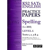 KS2 SATs English Practice Papers: Spelling (for 2015) Level 6: Tests 1, 2, 3 & 4 (Year 6) (SATs Essentials Series Book 7) KS2 SATs English Practice Papers: Spelling (for 2015) Level 6: Tests 1, 2, 3 & 4 (Year 6) (SATs Essentials Series Book 7) Kindle