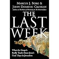 The Last Week: What the Gospels Really Teach About Jesus's Final Days in Jerusalem The Last Week: What the Gospels Really Teach About Jesus's Final Days in Jerusalem Paperback Kindle Audible Audiobook Hardcover Audio CD