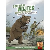 Corporal Wojtek Supplies the Troops: Heroic Bear of World War II (Graphic Library: Heroic Animals) Corporal Wojtek Supplies the Troops: Heroic Bear of World War II (Graphic Library: Heroic Animals) Paperback Kindle Library Binding
