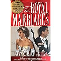 The Royal Marriages: What Really Goes on in the Private World of the Queen and Her Family The Royal Marriages: What Really Goes on in the Private World of the Queen and Her Family Hardcover