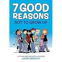 7 Good Reasons Not to Grow Up: A Graphic Novel 7 Good Reasons Not to Grow Up: A Graphic Novel Hardcover Kindle Paperback